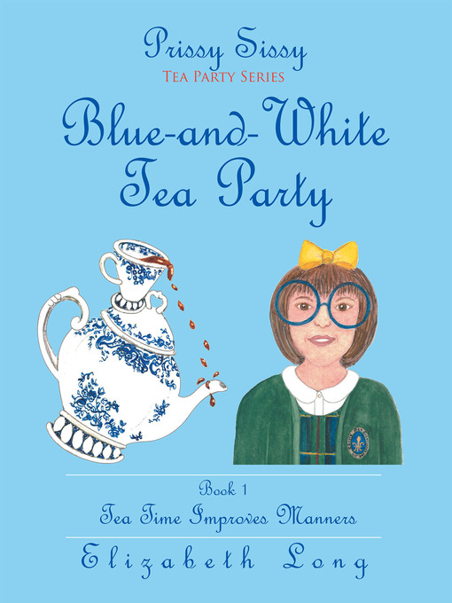 Cover image for Prissy Sissy Tea Party Series Book 1 Blue-And-White Tea Party Tea Time Improves Manners